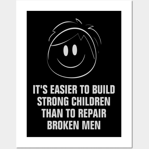 It Is Easier to Build Strong Children Than to Repair Broken Men Quote Wall Art by empathyhomey